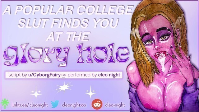 A Popular College Cumslut Finds you at the Glory Hole and Chokes on your Cock until you Cum in her